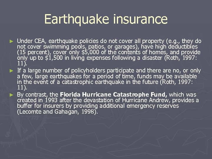 Earthquake insurance Under CEA, earthquake policies do not cover all property (e. g. ,