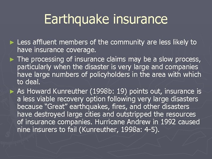 Earthquake insurance Less affluent members of the community are less likely to have insurance