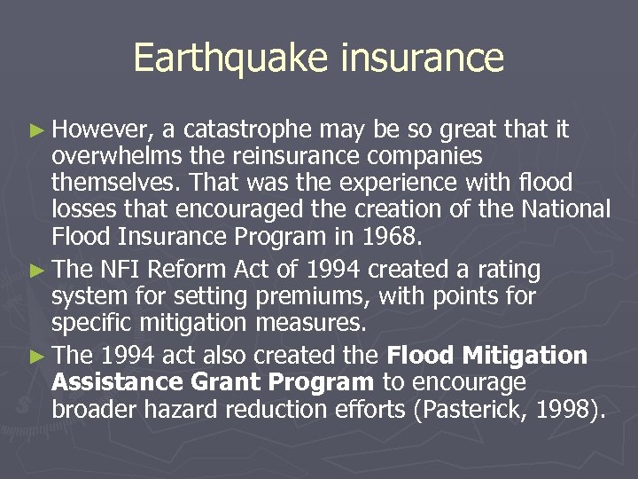 Earthquake insurance ► However, a catastrophe may be so great that it overwhelms the