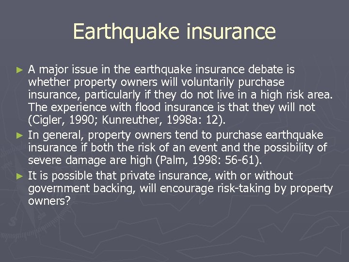 Earthquake insurance A major issue in the earthquake insurance debate is whether property owners
