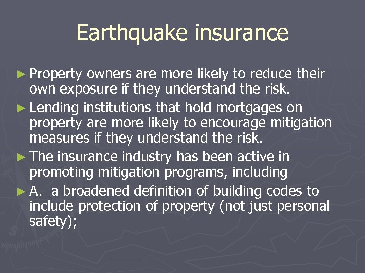 Earthquake insurance ► Property owners are more likely to reduce their own exposure if