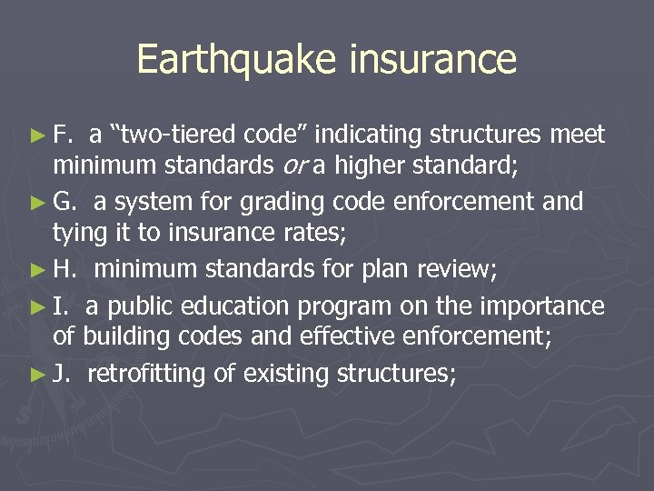 Earthquake insurance ► F. a “two-tiered code” indicating structures meet minimum standards or a