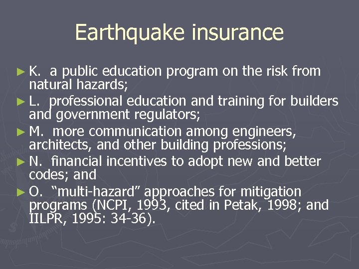 Earthquake insurance ► K. a public education program on the risk from natural hazards;