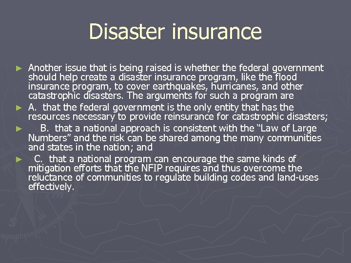 Disaster insurance Another issue that is being raised is whether the federal government should