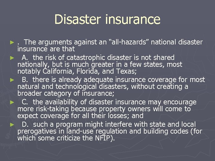 Disaster insurance. The arguments against an “all-hazards” national disaster insurance are that ► A.