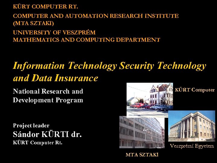 KÜRT COMPUTER RT. COMPUTER AND AUTOMATION RESEARCH INSTITUTE (MTA SZTAKI) UNIVERSITY OF VESZPRÉM MATHEMATICS
