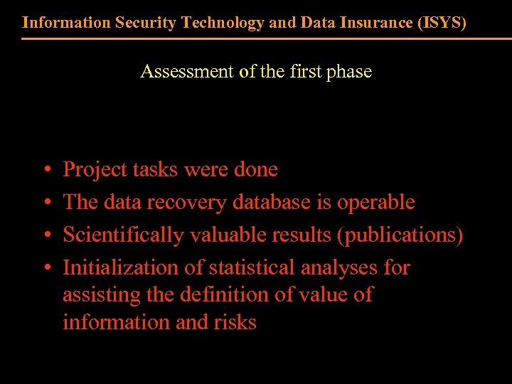 Information Security Technology and Data Insurance (ISYS) Assessment of the first phase • •