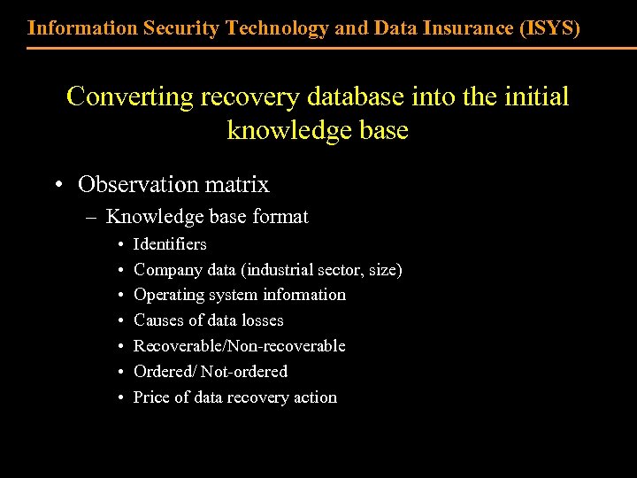 Information Security Technology and Data Insurance (ISYS) Converting recovery database into the initial knowledge