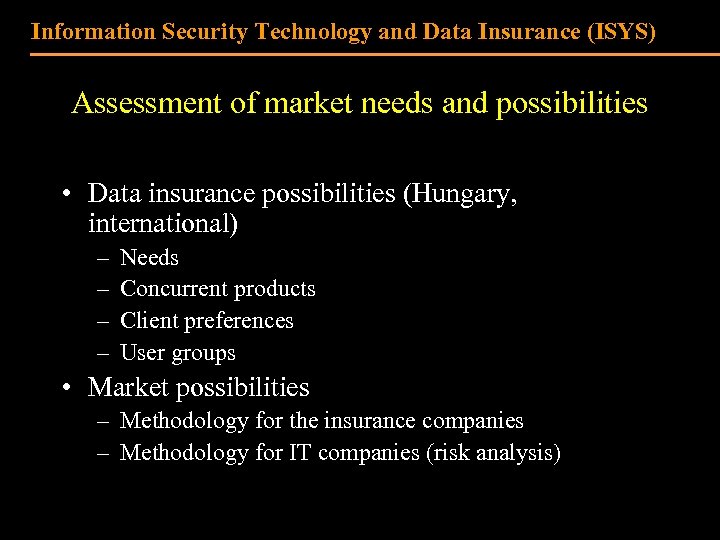 Information Security Technology and Data Insurance (ISYS) Assessment of market needs and possibilities •