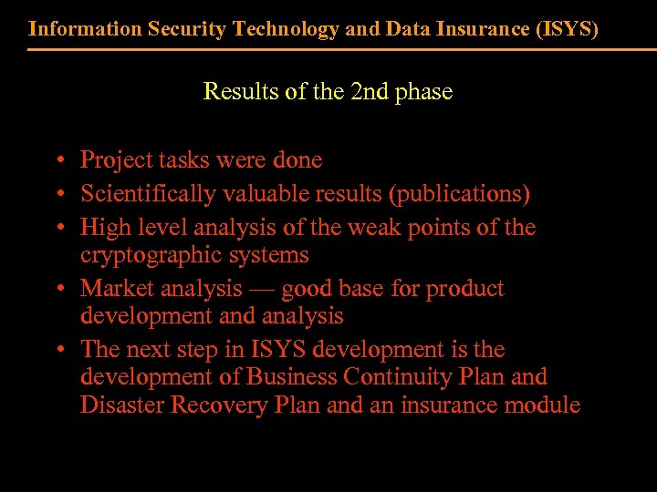 Information Security Technology and Data Insurance (ISYS) Results of the 2 nd phase •