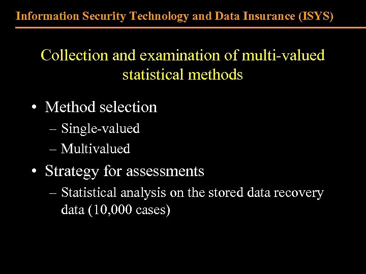 Information Security Technology and Data Insurance (ISYS) Collection and examination of multi-valued statistical methods