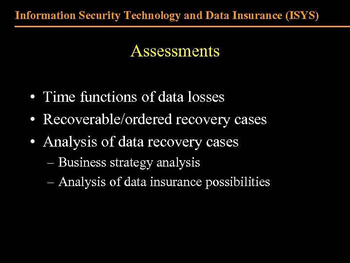 Information Security Technology and Data Insurance (ISYS) Assessments • Time functions of data losses