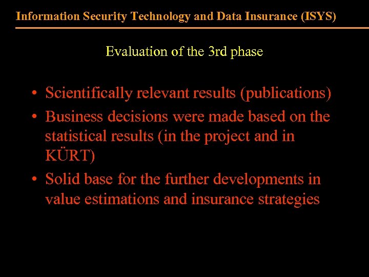 Information Security Technology and Data Insurance (ISYS) Evaluation of the 3 rd phase •