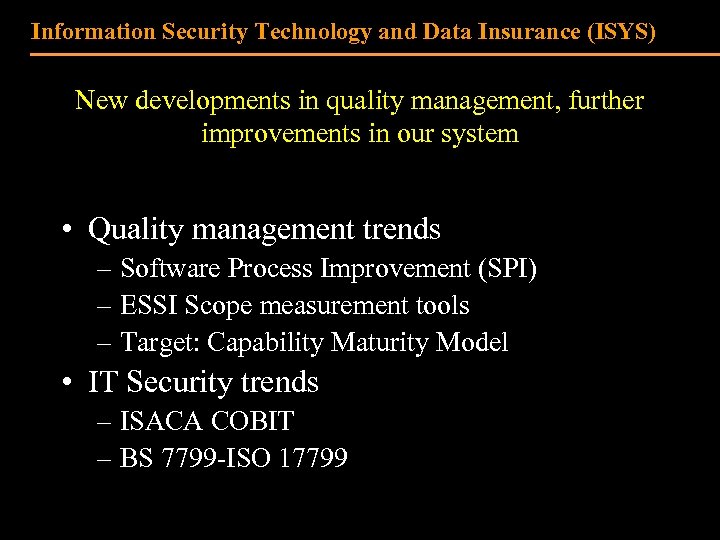 Information Security Technology and Data Insurance (ISYS) New developments in quality management, further improvements