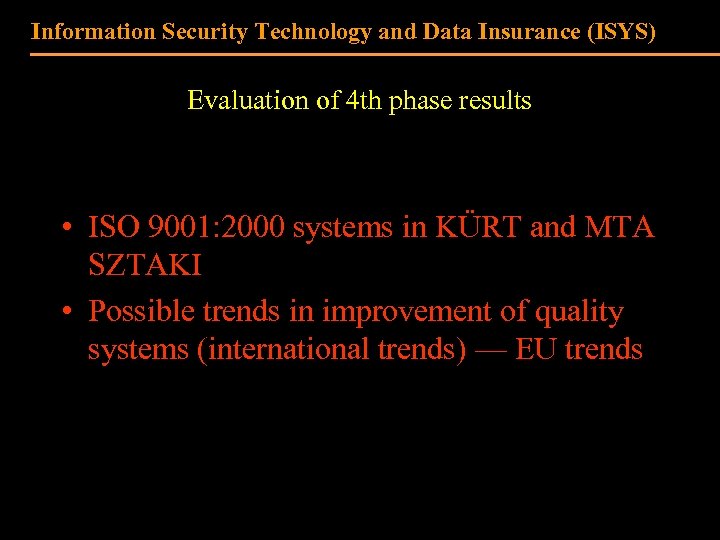 Information Security Technology and Data Insurance (ISYS) Evaluation of 4 th phase results •