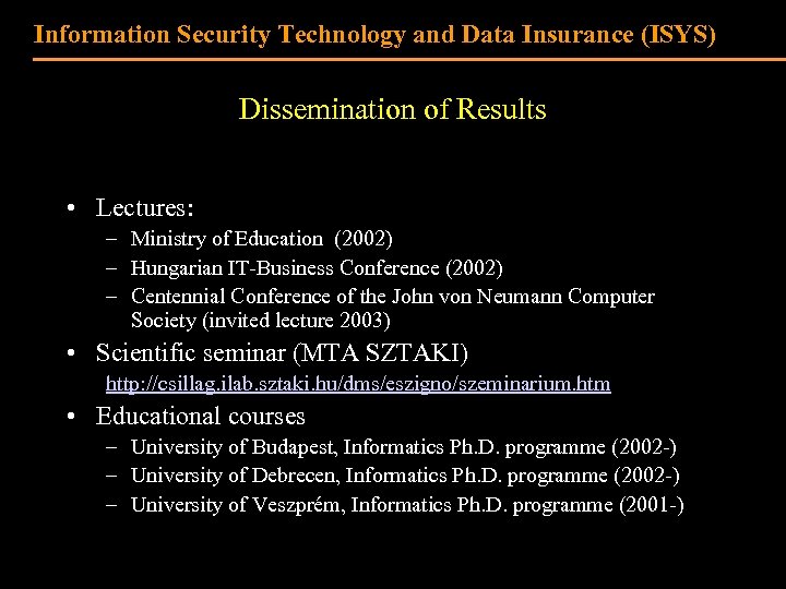 Information Security Technology and Data Insurance (ISYS) Dissemination of Results • Lectures: – Ministry
