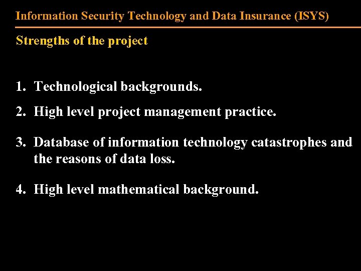 Information Security Technology and Data Insurance (ISYS) Strengths of the project 1. Technological backgrounds.