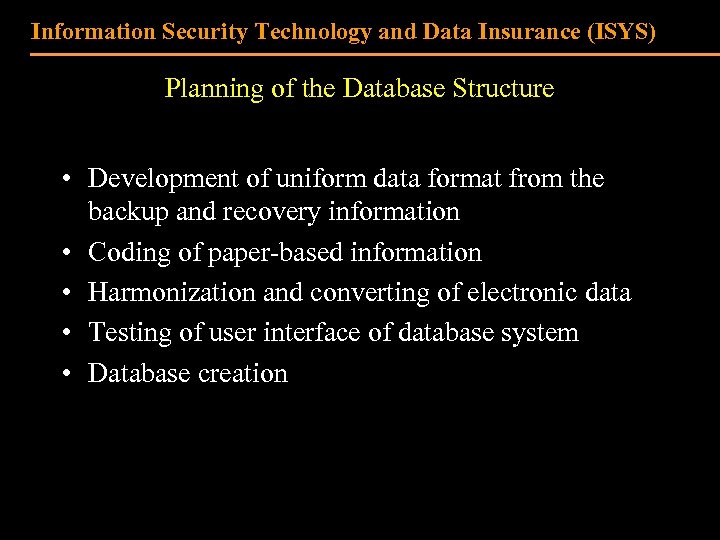 Information Security Technology and Data Insurance (ISYS) Planning of the Database Structure • Development