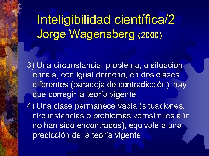 Inteligibilidad científica/2 Jorge Wagensberg (2000) 3) Una circunstancia, problema, o situación encaja, con igual