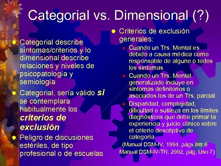 Categorial vs. Dimensional (? ) ® ® ® Categorial describe síntomas/criterios y lo dimensional