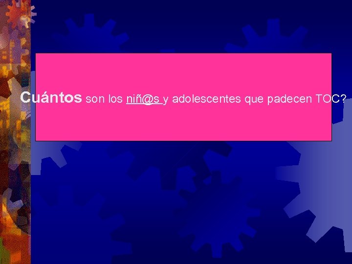 Cuántos son los niñ@s y adolescentes que padecen TOC? 