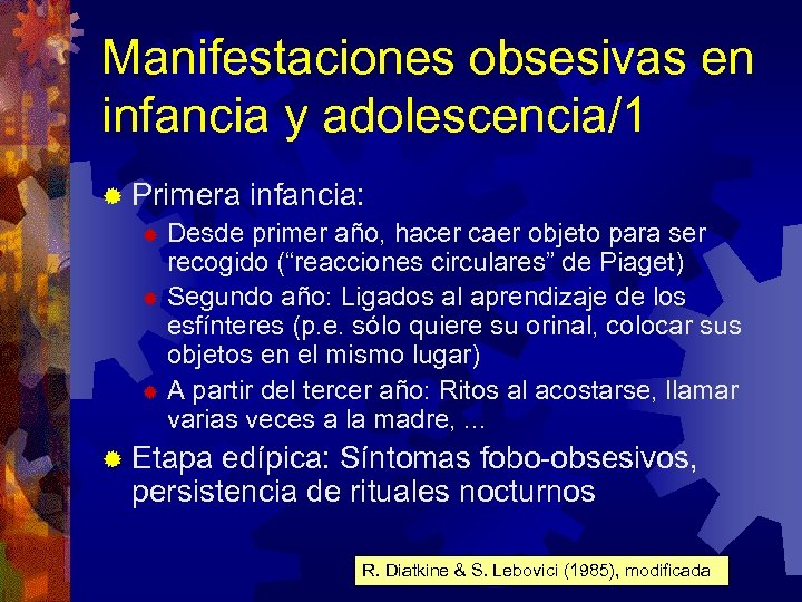 Manifestaciones obsesivas en infancia y adolescencia/1 ® Primera infancia: ® Desde primer año, hacer