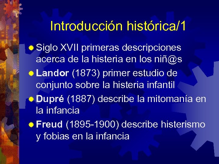 Introducción histórica/1 ® Siglo XVII primeras descripciones acerca de la histeria en los niñ@s