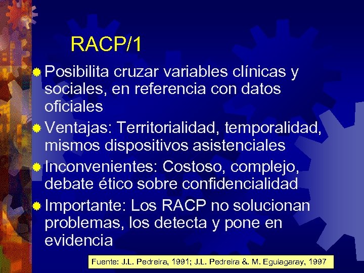 RACP/1 ® Posibilita cruzar variables clínicas y sociales, en referencia con datos oficiales ®