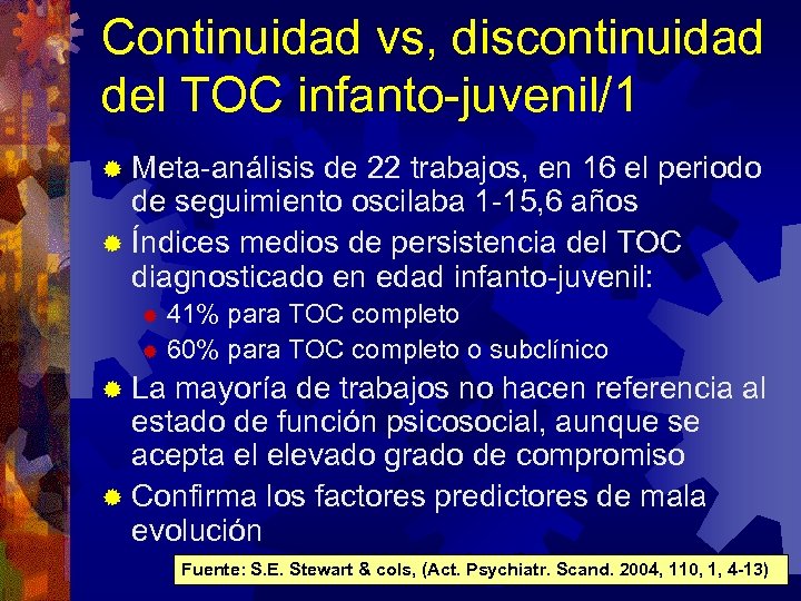 Continuidad vs, discontinuidad del TOC infanto-juvenil/1 ® Meta-análisis de 22 trabajos, en 16 el