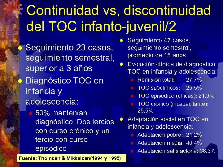 Continuidad vs, discontinuidad del TOC infanto-juvenil/2 ® Seguimiento 23 casos, seguimiento semestral, superior a