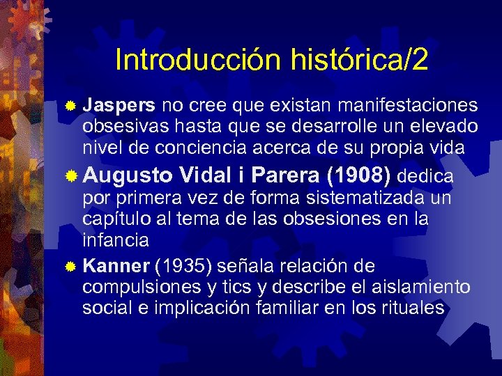 Introducción histórica/2 ® Jaspers no cree que existan manifestaciones obsesivas hasta que se desarrolle