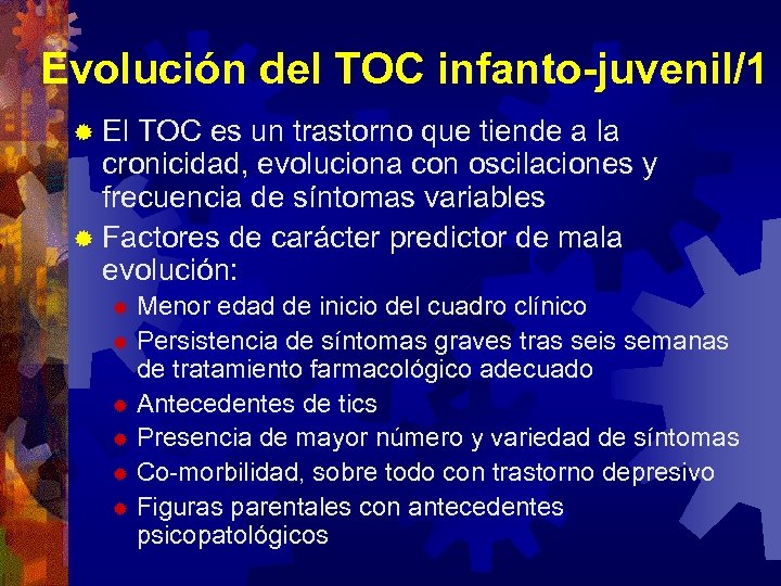 Evolución del TOC infanto-juvenil/1 ® El TOC es un trastorno que tiende a la