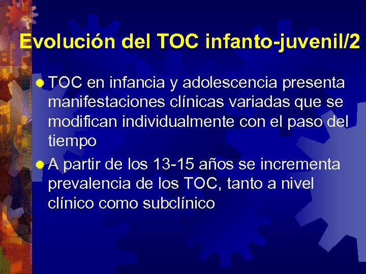 Evolución del TOC infanto-juvenil/2 ® TOC en infancia y adolescencia presenta manifestaciones clínicas variadas