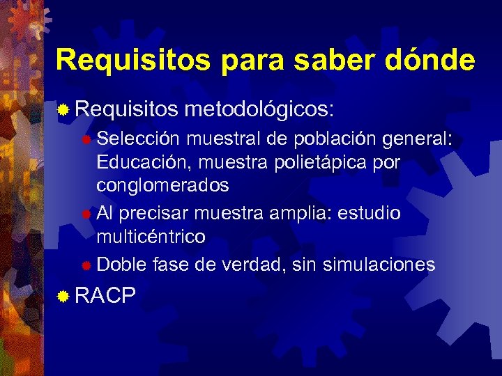 Requisitos para saber dónde ® Requisitos ® Selección metodológicos: muestral de población general: Educación,