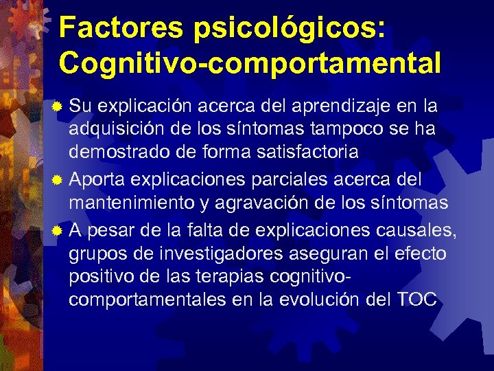 Factores psicológicos: Cognitivo-comportamental ® Su explicación acerca del aprendizaje en la adquisición de los
