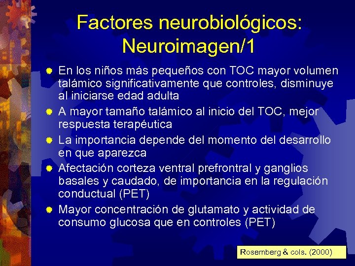Factores neurobiológicos: Neuroimagen/1 ® ® ® En los niños más pequeños con TOC mayor