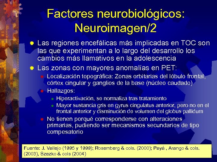 Factores neurobiológicos: Neuroimagen/2 Las regiones encefálicas más implicadas en TOC son las que experimentan