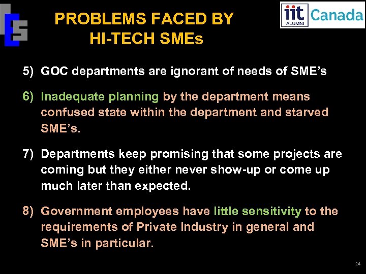 PROBLEMS FACED BY HI-TECH SMEs 5) GOC departments are ignorant of needs of SME’s