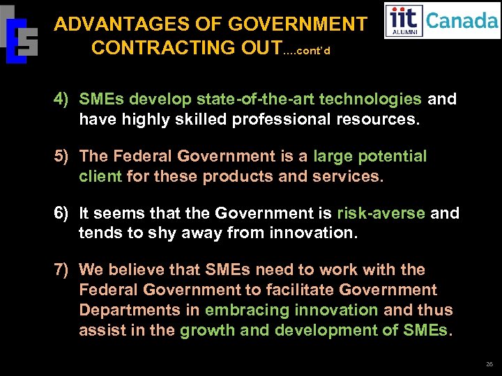 ADVANTAGES OF GOVERNMENT CONTRACTING OUT…. cont’d 4) SMEs develop state-of-the-art technologies and have highly