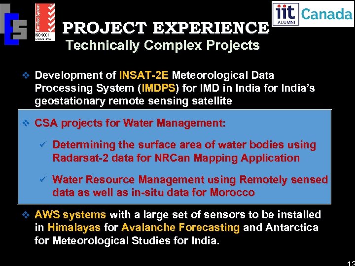 PROJECT EXPERIENCE Technically Complex Projects v Development of INSAT-2 E Meteorological Data Processing System