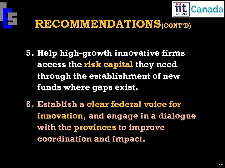 RECOMMENDATIONS (CONT’D) 5. Help high-growth innovative firms access the risk capital they need through