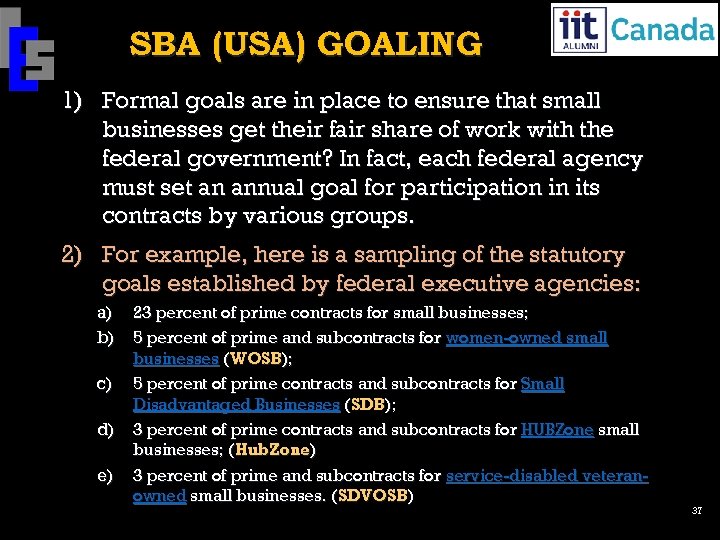 SBA (USA) GOALING 1) Formal goals are in place to ensure that small businesses