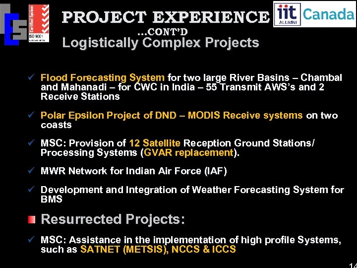 PROJECT EXPERIENCE …CONT’D Logistically Complex Projects ü Flood Forecasting System for two large River