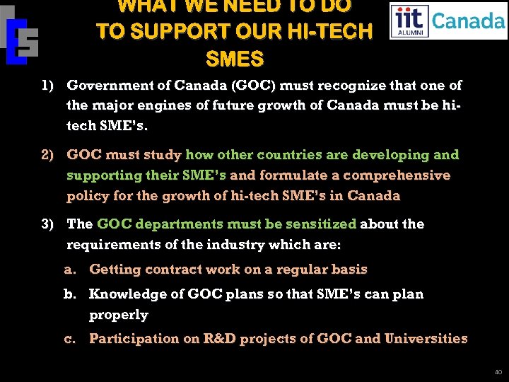 WHAT WE NEED TO DO TO SUPPORT OUR HI-TECH SMES 1) Government of Canada