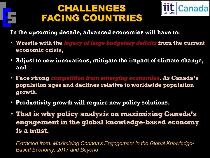 CHALLENGES FACING COUNTRIES In the upcoming decade, advanced economies will have to: • Wrestle