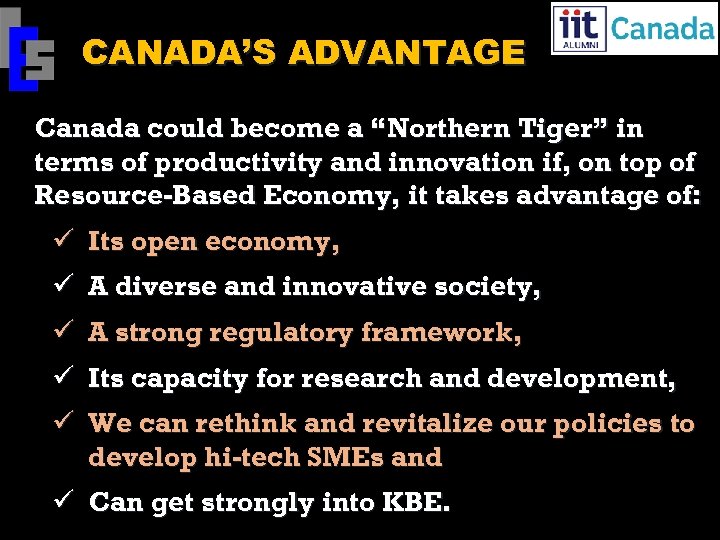 CANADA’S ADVANTAGE Canada could become a “Northern Tiger” in terms of productivity and innovation