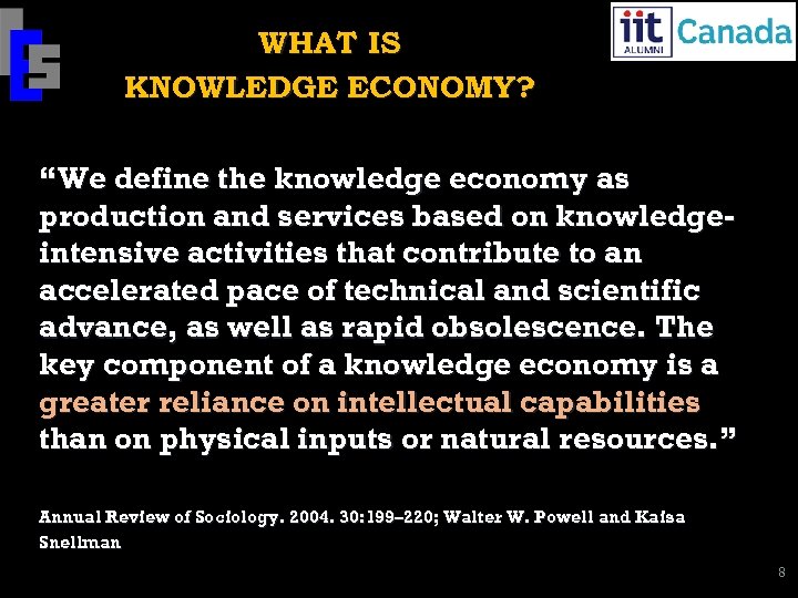 WHAT IS KNOWLEDGE ECONOMY? “We define the knowledge economy as production and services based