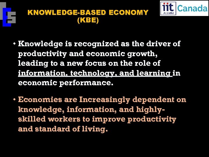 KNOWLEDGE-BASED ECONOMY (KBE) • Knowledge is recognized as the driver of productivity and economic