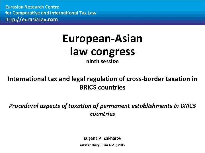 Eurasian Research Centre for Comparative and International Tax Law http: //eurasiatax. com European-Asian law