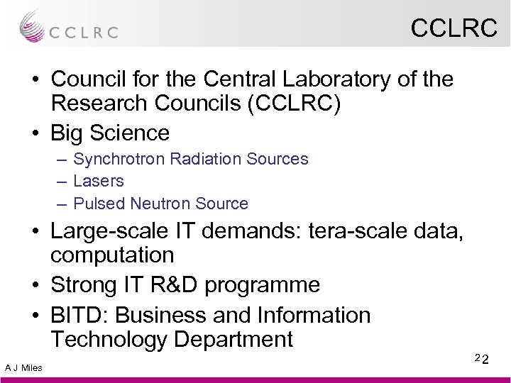 CCLRC • Council for the Central Laboratory of the Research Councils (CCLRC) • Big